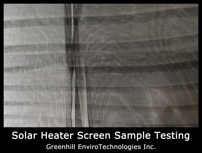 Solar AIr Heater Screen Sample Testing. Greenhill EnviroTechnologies Inc.